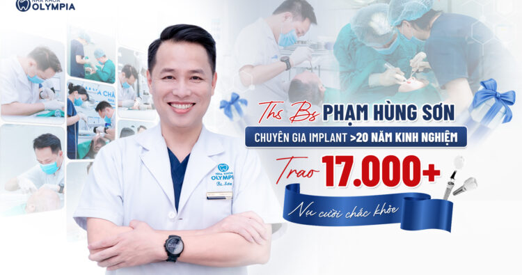 ThS BS Phạm Hùng Sơn – Bác sĩ Implant toàn hàm hàng đầu tại miền Bắc